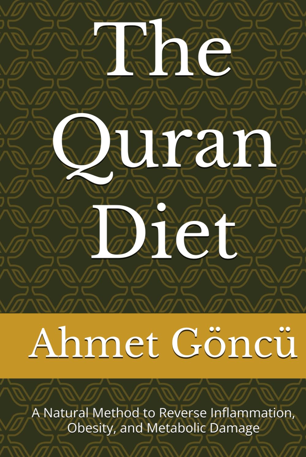 The Quran Diet: A Natural Method to Reverse Inflammation, Obesity, and Metabolic Damage (The Quran Series)