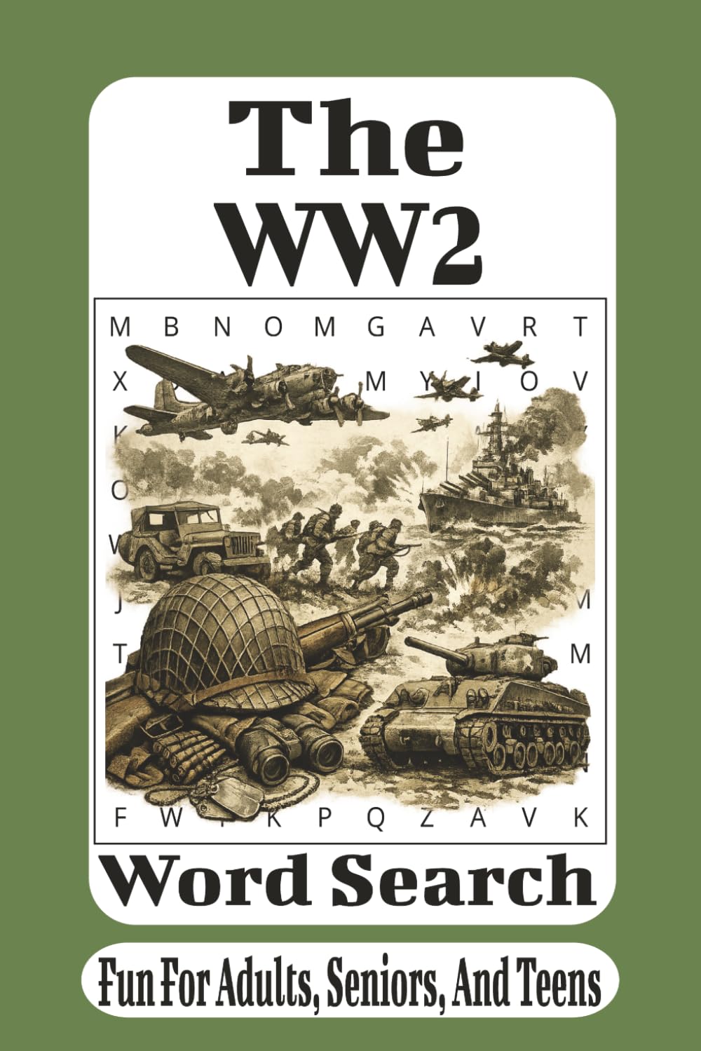 The WW2 Word Search: 55 Challenging Puzzles Featuring Historic Battles, Military Equipment, Leaders, and Events of the Second World War (The American Heritage Word Search Series)