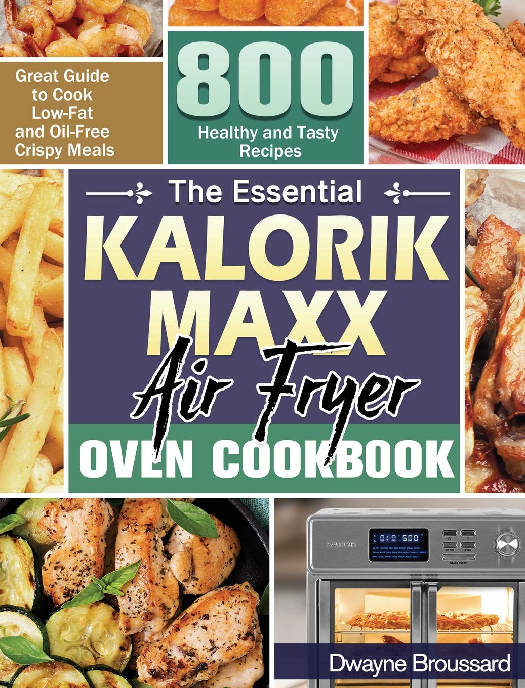 The Essential Kalorik Maxx Air Fryer Oven Cookbook Great Guide to Cook