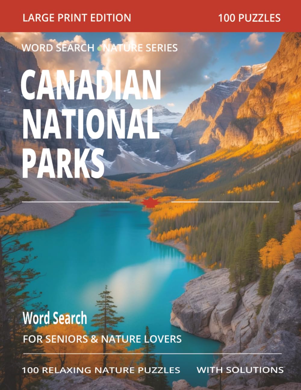 Canadian National Parks Word Search for Seniors: Large Print Nature Puzzles Featuring Canada’s Parks, Wildlife, Mountains, Lakes, Forests, and Road Trip Adventures (Word Search Adventure Series)