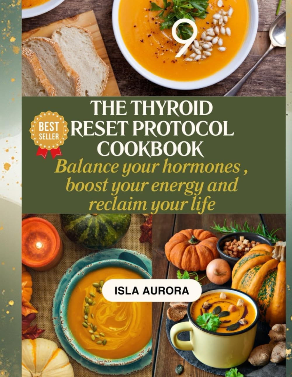 THE THYROID RESET PROTOCOL: Balance Your Hormones, Boost Your Energy, and Reclaim Your Life