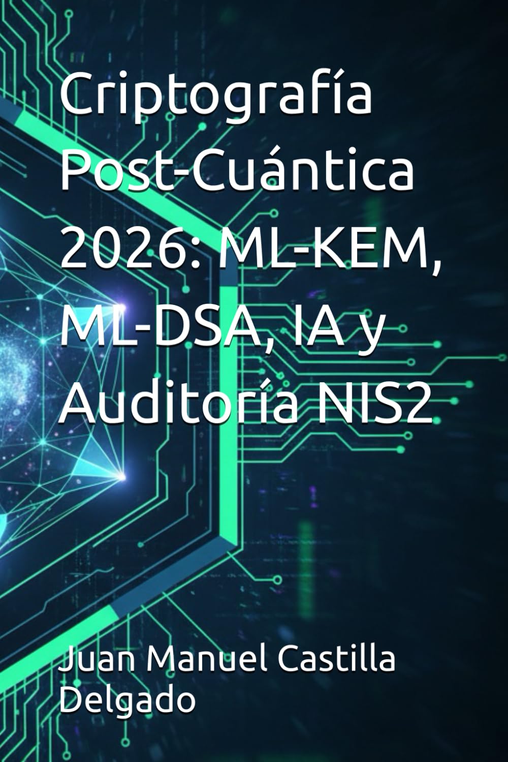 Criptografía Post-Cuántica 2026: ML-KEM, ML-DSA, IA y Auditoría NIS2