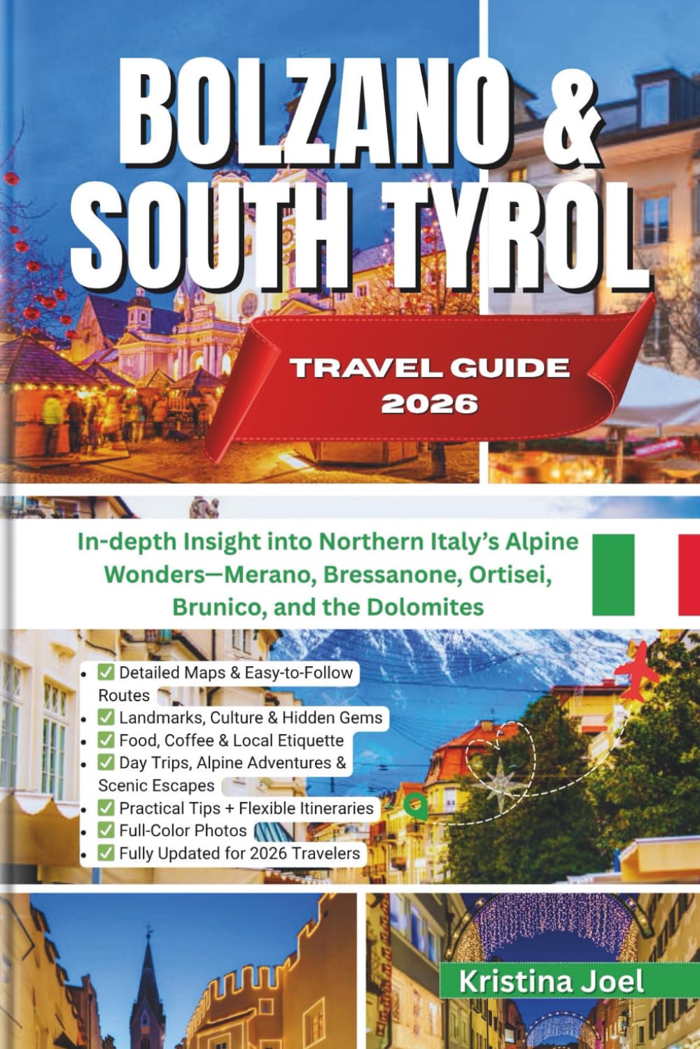 BOLZANO & SOUTH TYROL TRAVEL GUIDE 2026: In-depth Insight into Northern Italy’s Alpine Wonders—Merano, Bressanone, Ortisei, Brunico, and the Dolomites
