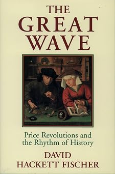 The Great Wave: Price Revolutions and the Rhythm of History by David Hackett Fischer