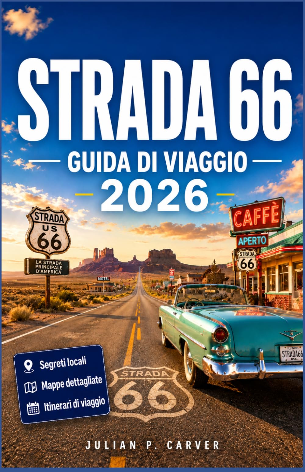 STRADA 66 GUIDA DI VIAGGIO 2026: La tua guida completa dalla A alla Z per esplorare la storica Mother Road americana. Ristoranti, deviazioni e percorsi nel deserto inclusi