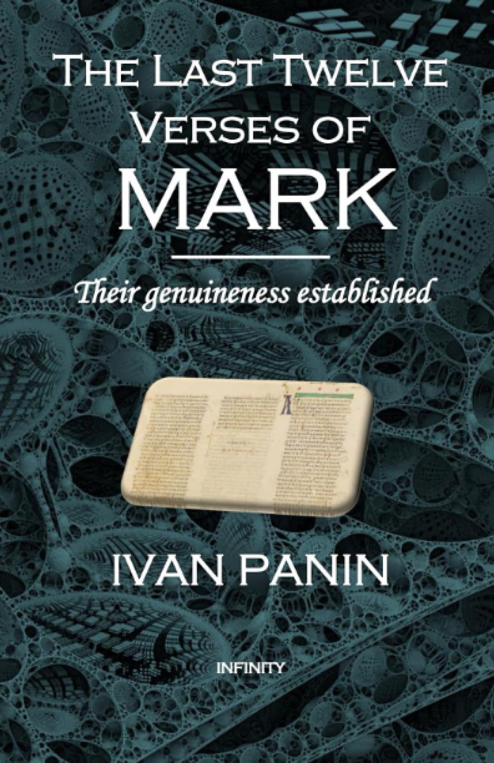 The Last Twelve Verses of Mark: Their genuineness established