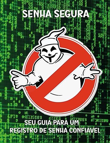 Senha segura Seu guia para um registro de senha confiável (Portuguese Edition)