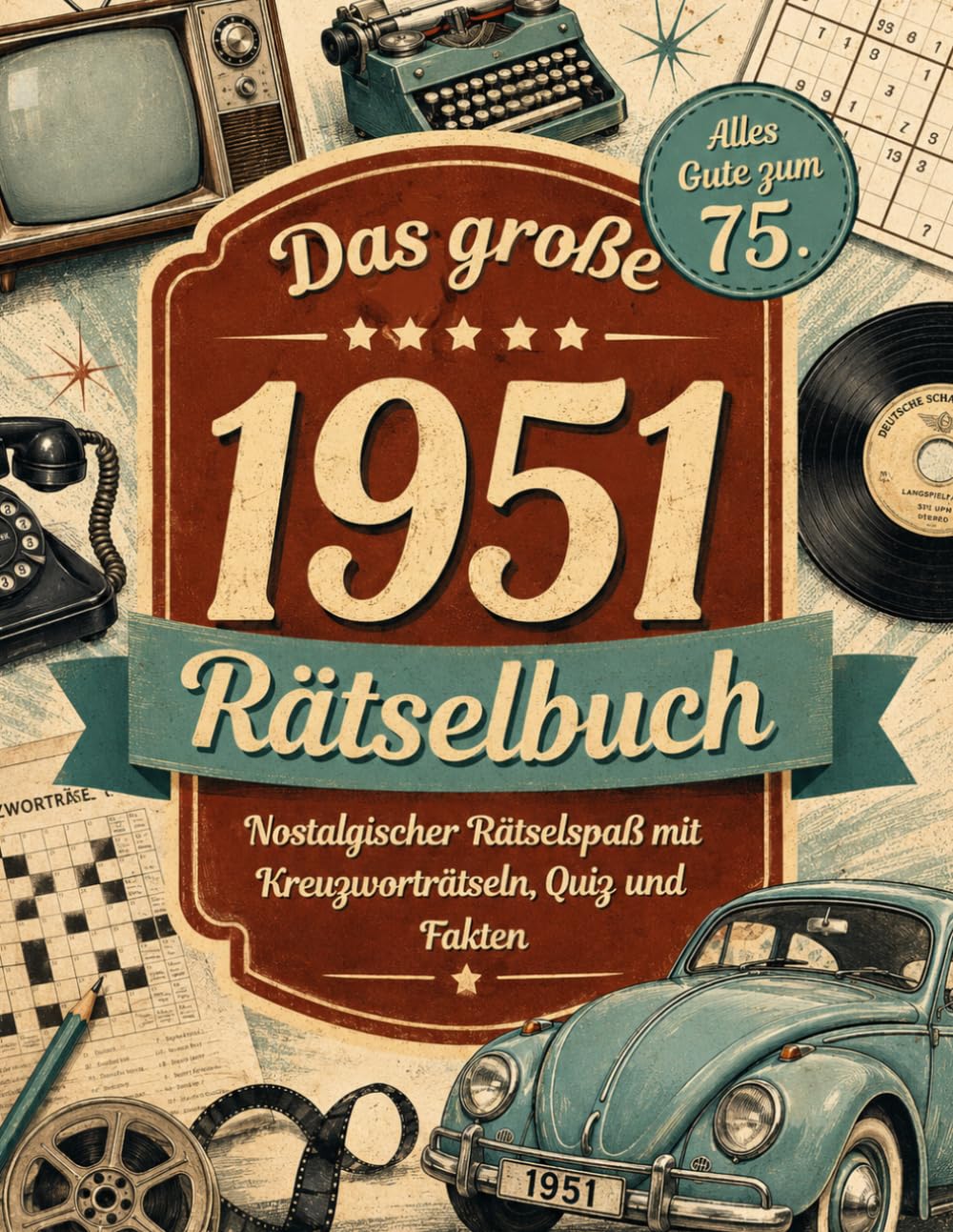1951 – Das große Rätselbuch: Nostalgischer Rätselspaß zum 75. Geburtstag mit Kreuzworträtseln, Quizfragen und Fakten von damals.