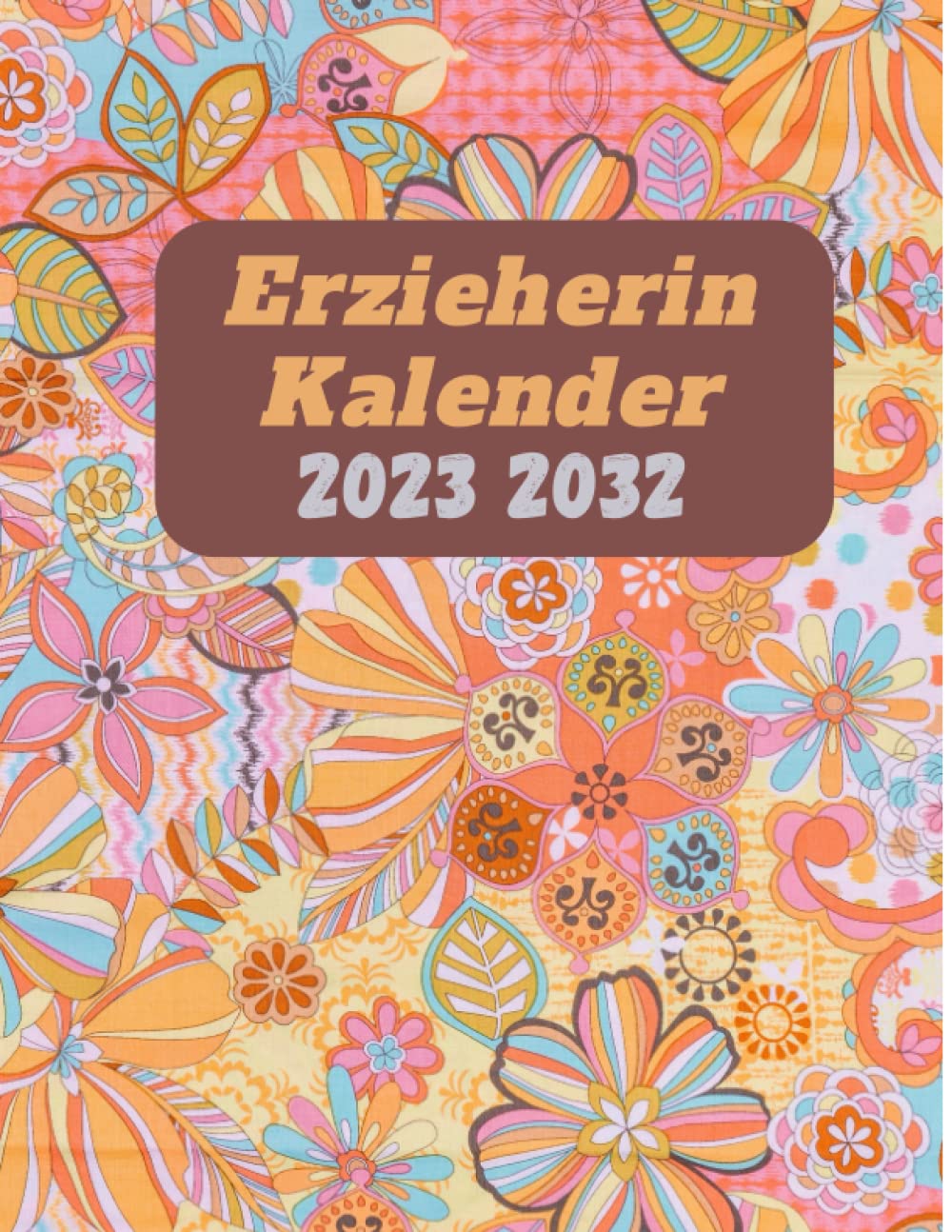 Erzieherin Kalender 2023 2032: Geschenk Wochenplaner,Terminkalender