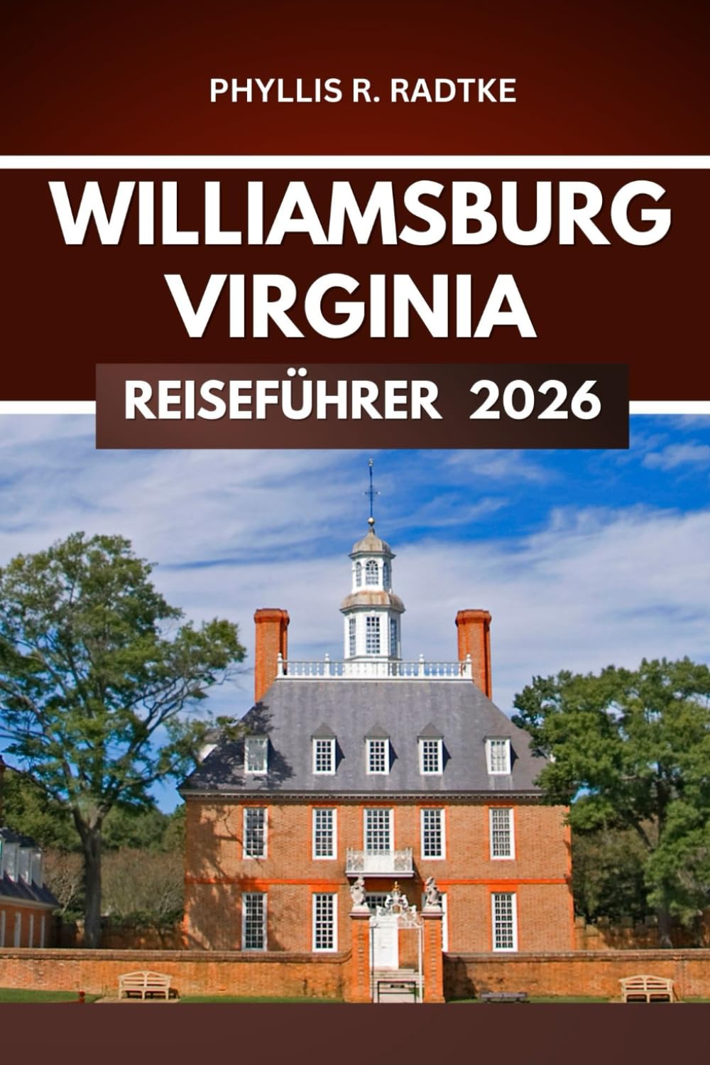 WILLIAMSBURG, VIRGINIA REISEFÜHRER 2026: Entdecke Geheimnisse, genieße Momente, erlebe Abenteuer