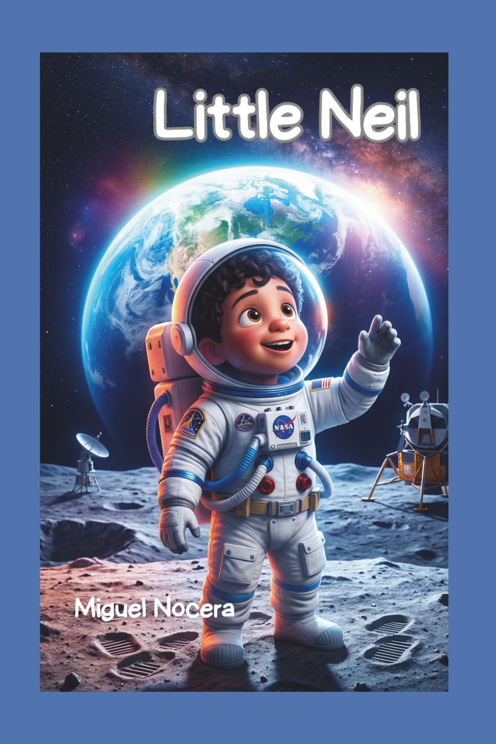 Little Neil: A Journey of Dreams and Big Adventures to the Moon. (Chronicles of Little Heroes)