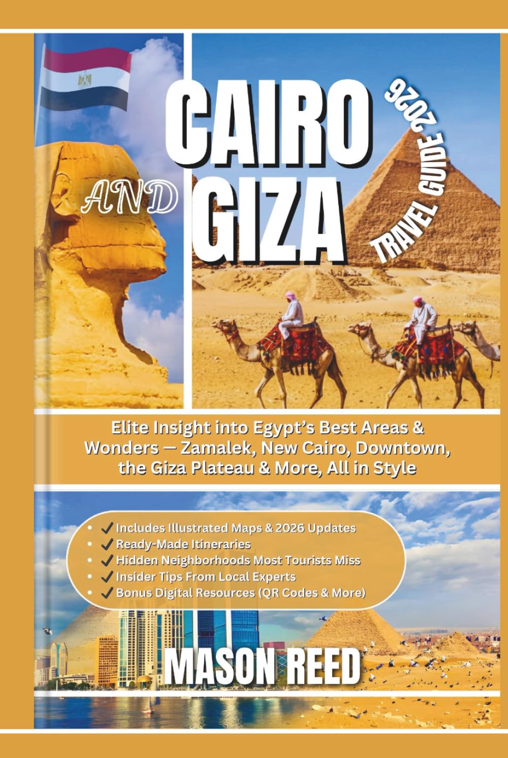 CAIRO AND GIZA TRAVEL GUIDE 2026: Elite Insight into Egypt’s Best Areas & Wonders — Zamalek, New Cairo, Downtown, the Giza Plateau & More, All in Style
