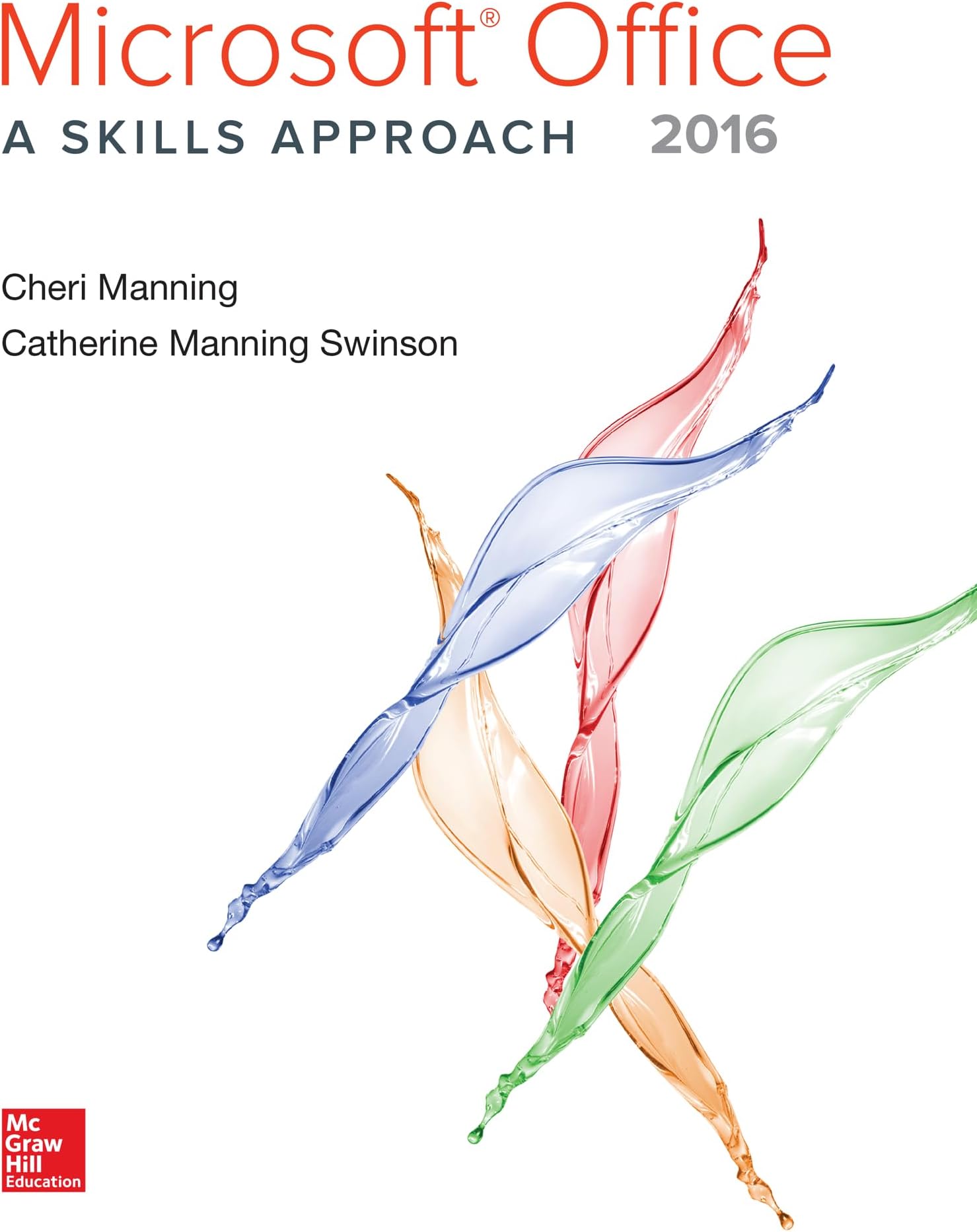 Microsoft Office 2016: A Skills Approach 1st Edition
