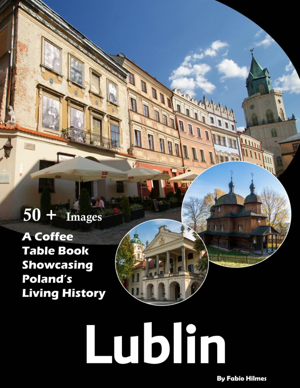 Lublin: A visual journey through history, charm, and timeless streets ( Travel Coffee Table Book)
