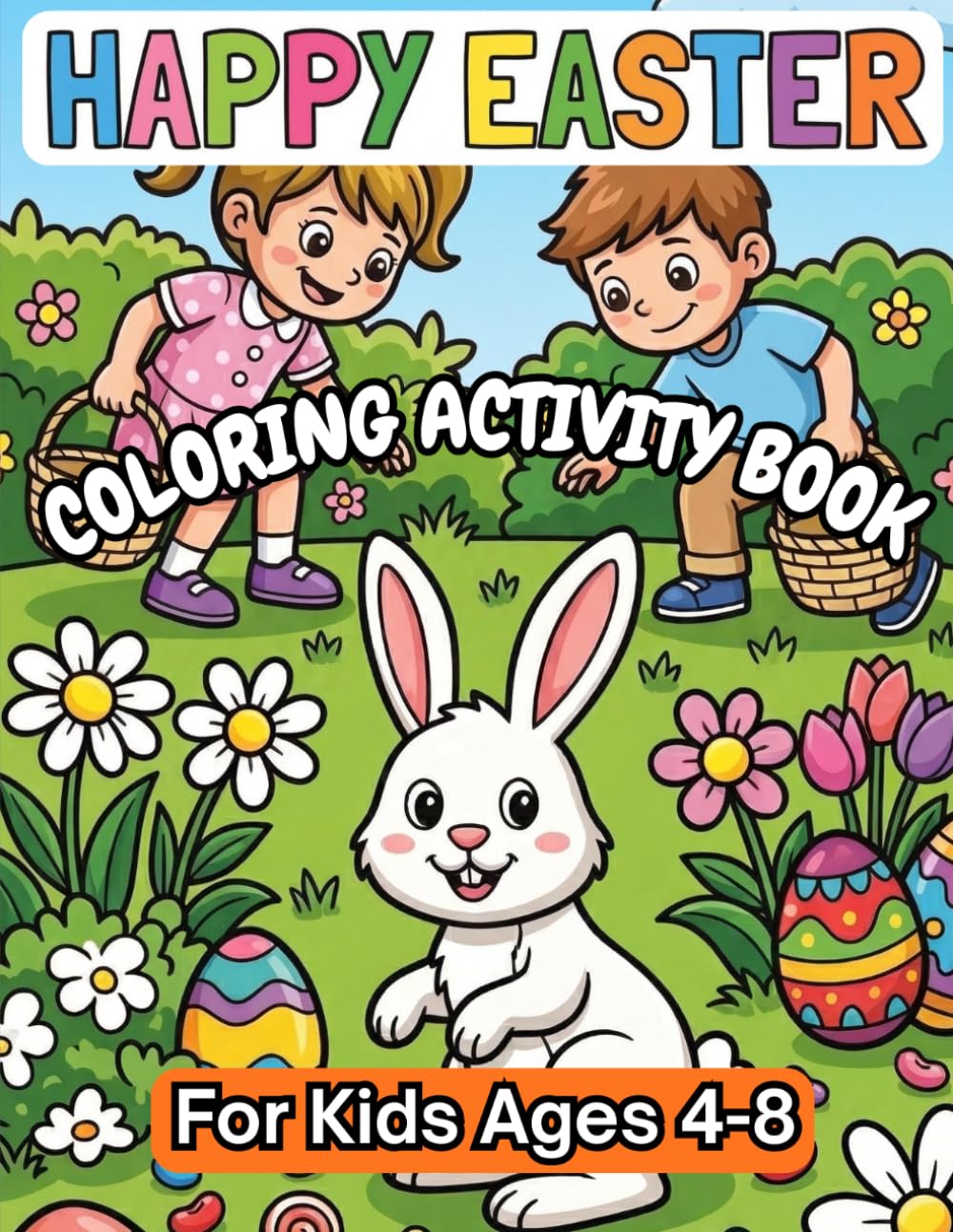 Happy Easter Coloring Activity Book For Kids Ages 4-8: Pages for Children to Color, Spot the Difference, Word Search, Mazes, Fill in the Blanks, Riddles, Fun Easter Facts