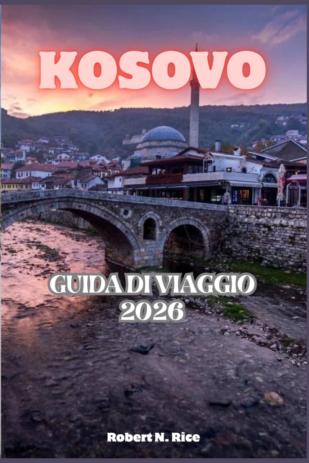 KOSOVO GUIDA DI VIAGGIO 2026