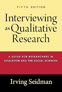Interviewing as Qualitative Research: 5th Edition Guide by Irving Seidman for Education & Social Sciences Researchers