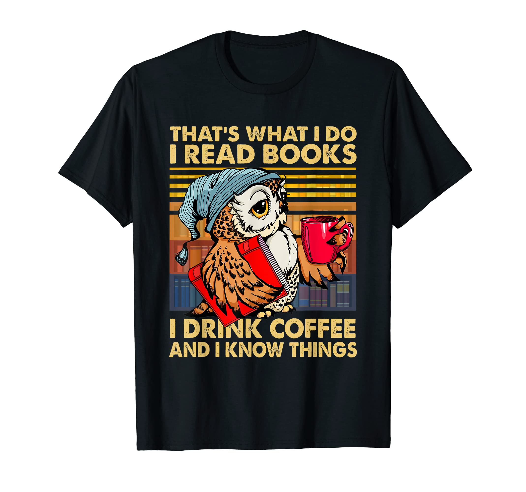 Funny Owl That's What I Do I Read Books I Drink Coffee T-Shirt