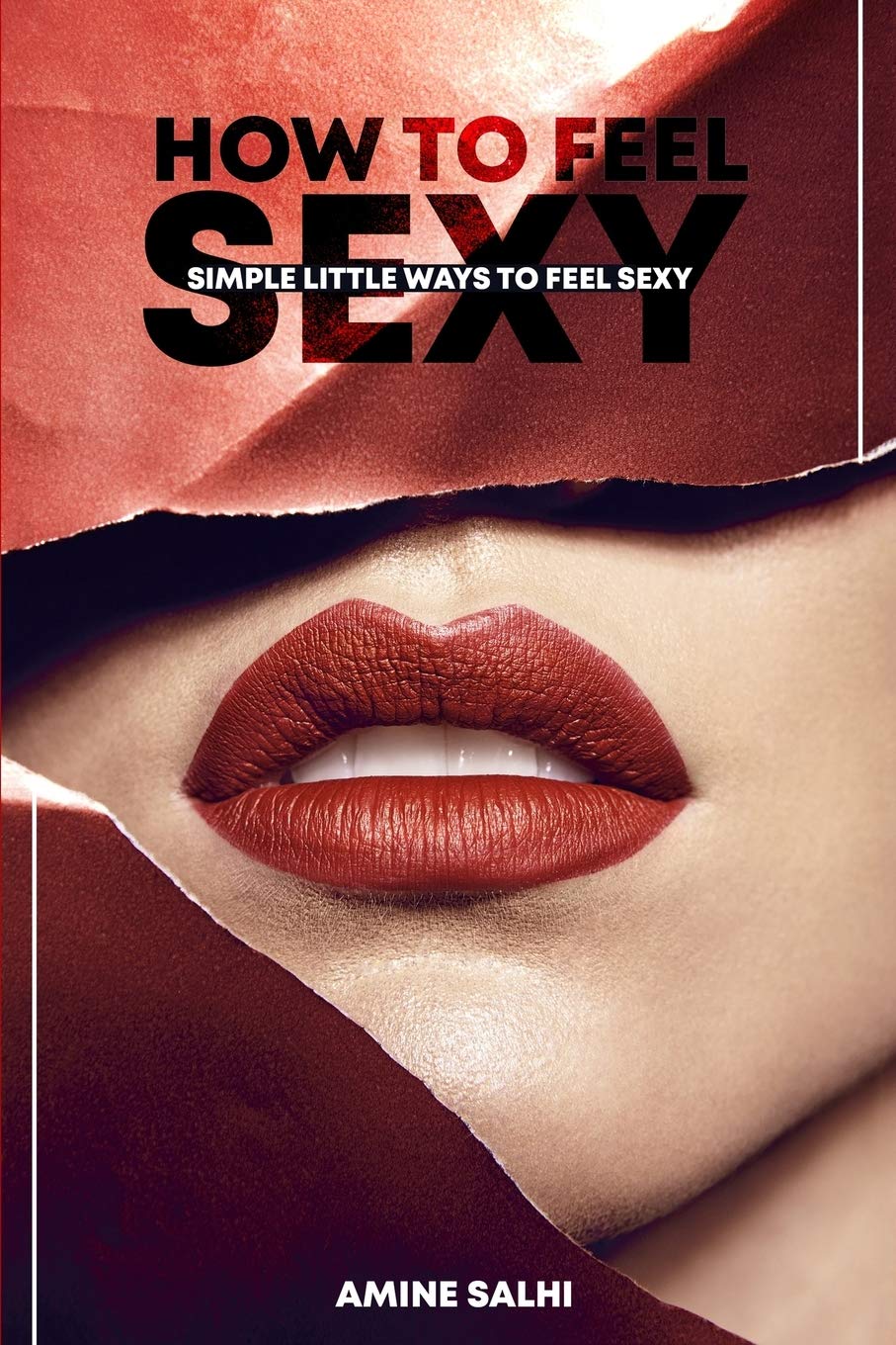 How to feel sexy: Simple little ways to feel sexy: Amazon.co.uk: Salhi