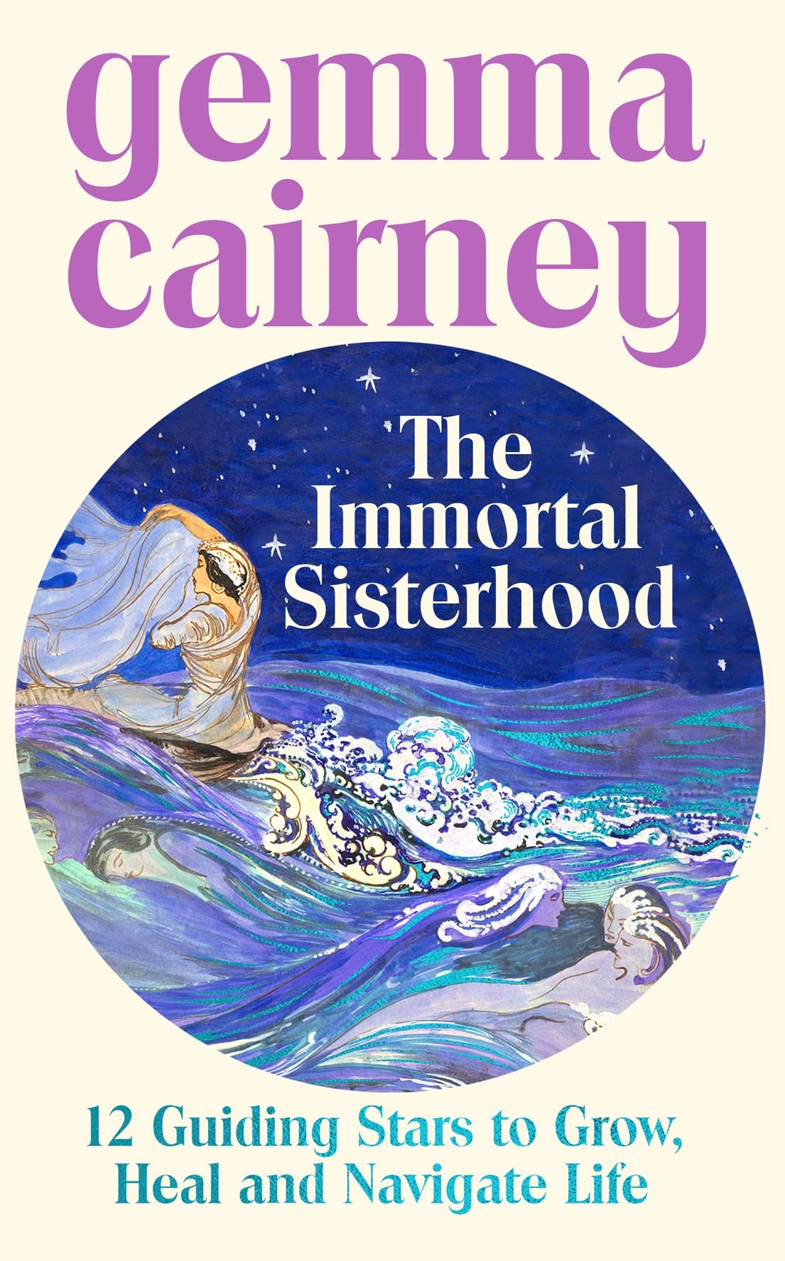 The Immortal Sisterhood: 12 Guiding Stars to Grow, Heal and Navigate Life