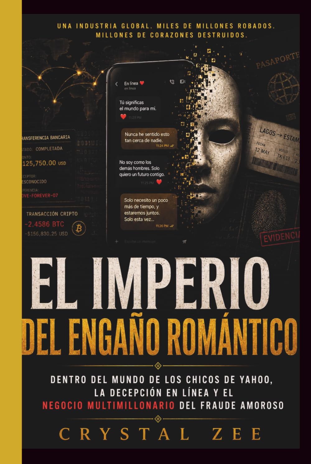 EL IMPERIO DEL ENGAÑO ROMÁNTICO: Dentro del mundo de los estafadores cibernéticos, el engaño en línea y el negocio multimillonario del fraude amoroso.