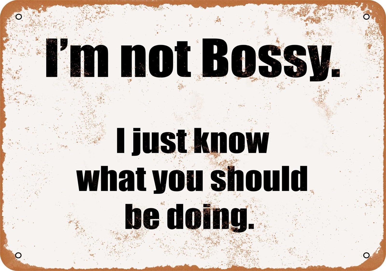 Miaomansenstore Metal Sign - I'm Not Bossy I Just Know What You Should Be Doing- Vintage Look Home Decor