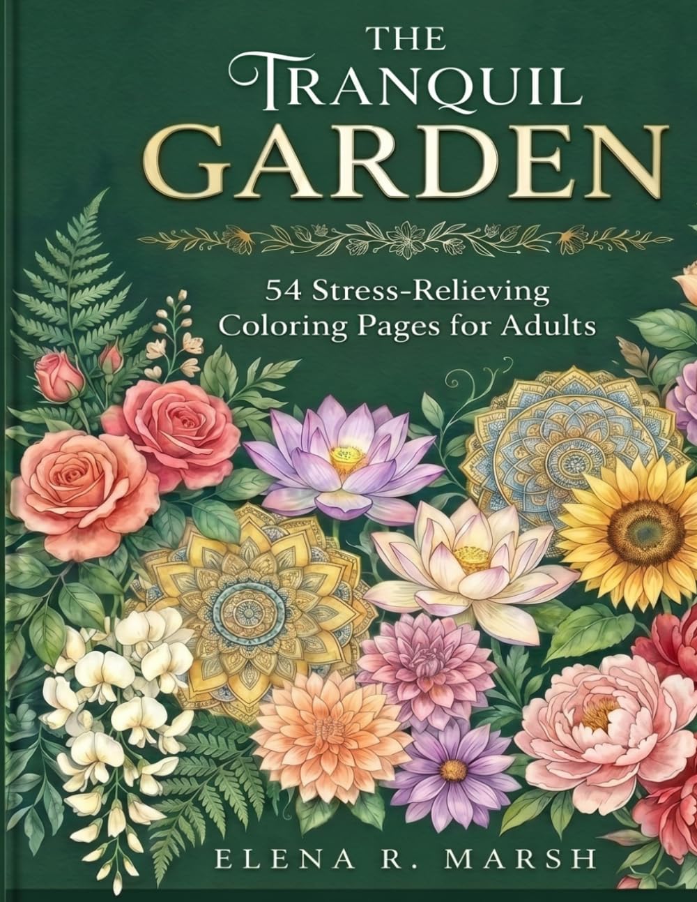 The Tranquil Garden: 54 Stress-Relieving Coloring Pages for Adults