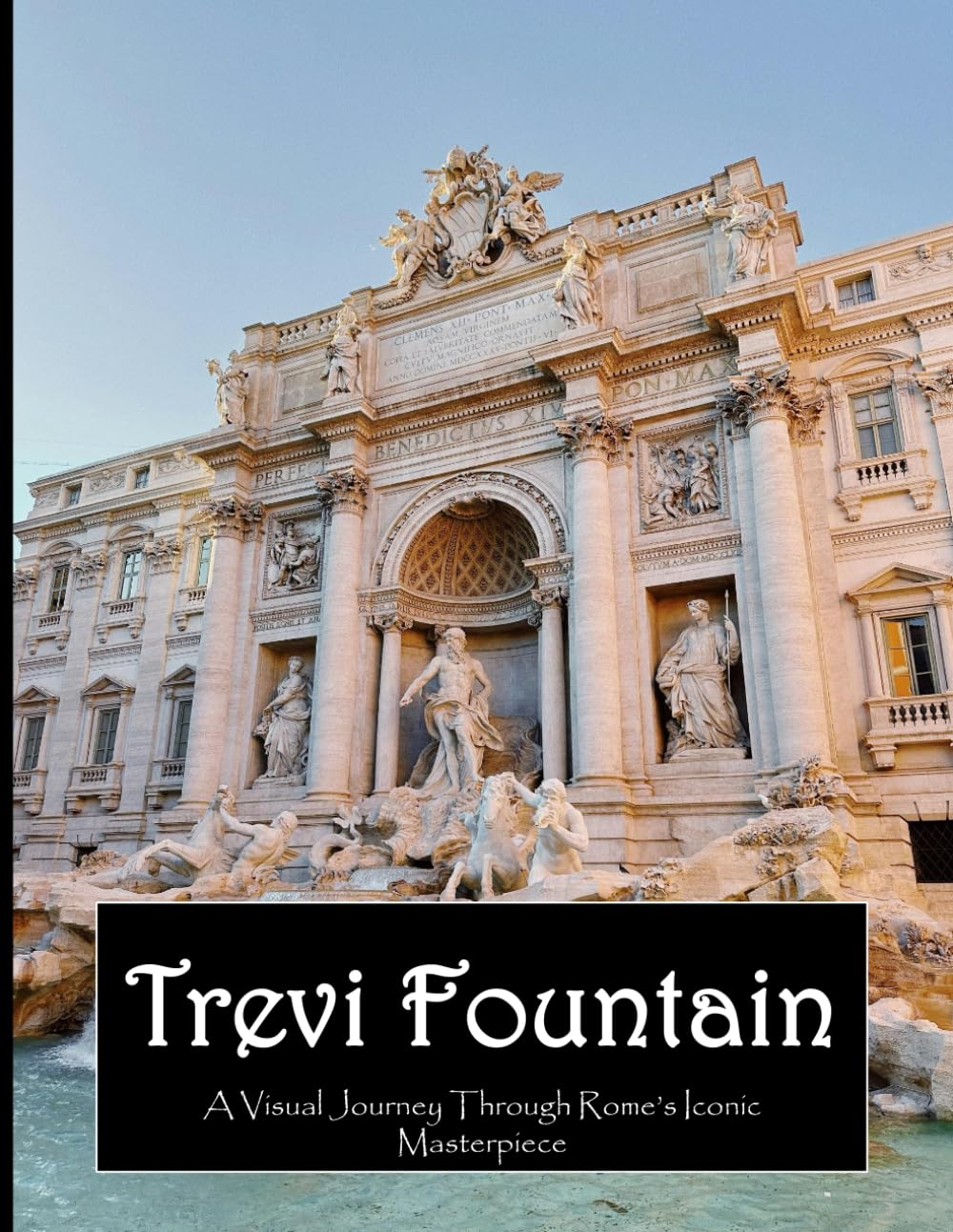 Trevi Fountain: A Visual Journey Through Rome's Iconic Masterpiece - A Stunning Coffee Table Picture Book, An Ideal Gift for Travel and Culture Enthusiasts