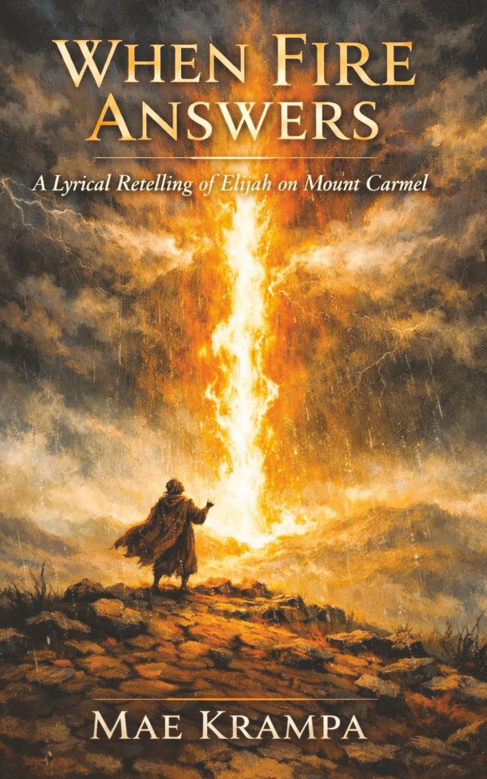When Fire Answers: A Contemplative Journey Through Drought, Faith, and the God Who Consumes. A Lyrical Retelling of Elijah on Mount Carmel (Adventures in Faith Series, Book 7)