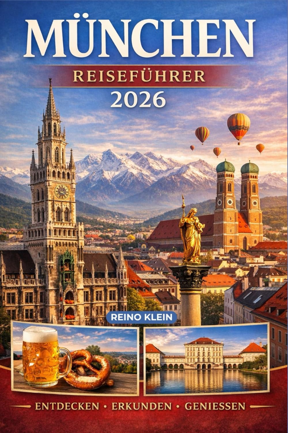 München Reiseführer 2026: Bierhallen, bayerische Kultur, Schlösser & alpine Tagesausflüge — ein smarter München-Reiseführer für 2026