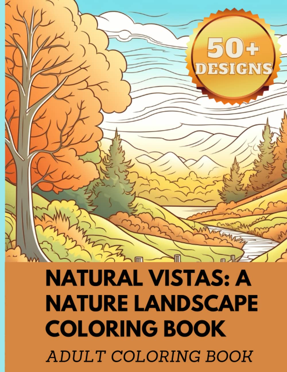Natural Vistas: A Nature Landscape Coloring Book: Adult Coloring Book For Stress-Relieving Features Adventure in Nature