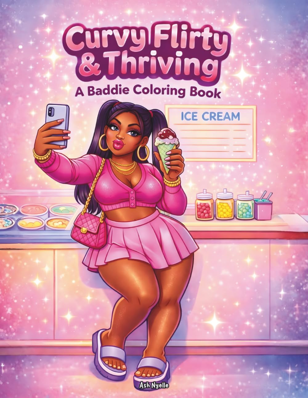 Curvy Flirty & Thriving: A Baddie Coloring Book Featuring Confident Curvy Black Women, Fashionable Outfits, Relatable Moments, and Bold Baddie Energy