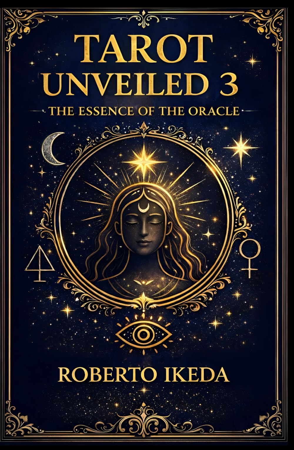 Tarot Unveiled 3: the essence of the oracle (Tarot Universe: Exploring the Secrets of the Cards)