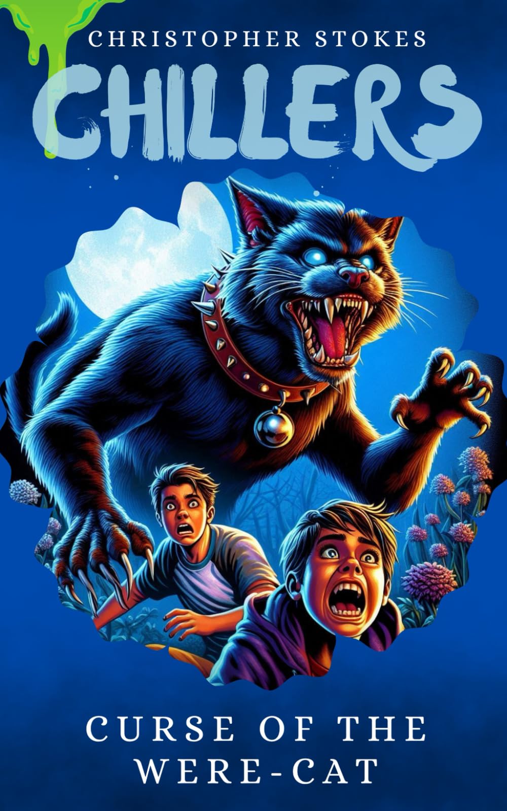 Chillers: Curse of the Were-cat: Spooky Stories for kids aged 8-12 (and beyond)