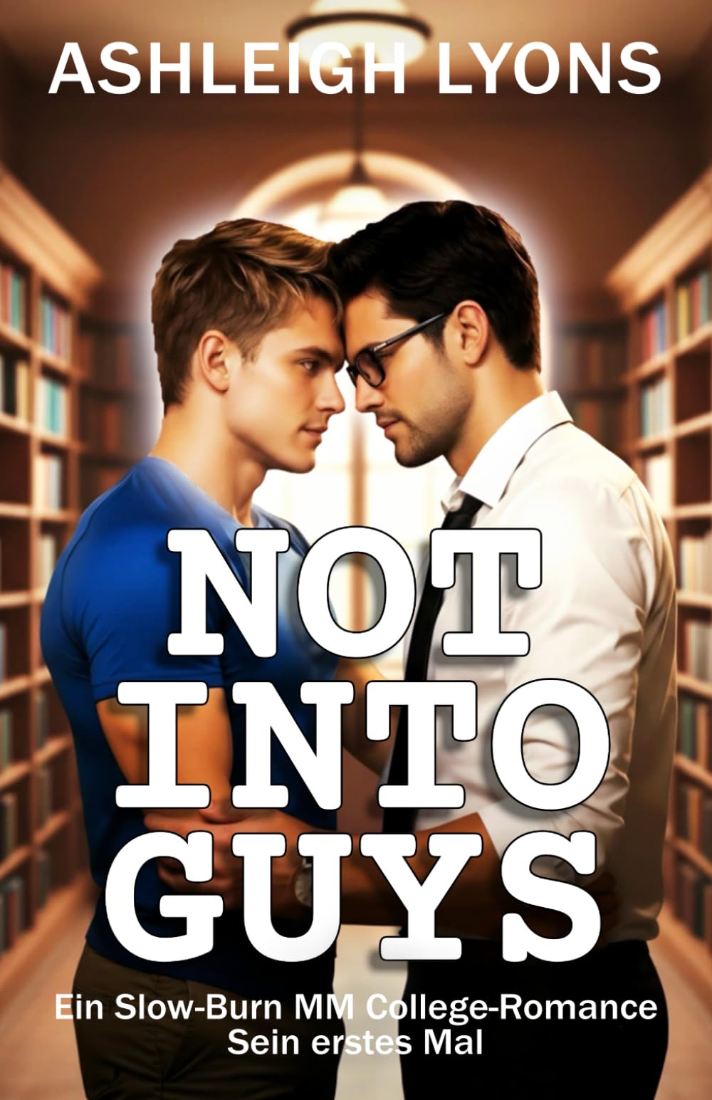 Not Into Guys: Ein Slow-Burn MM College Romance — Sein erstes Mal