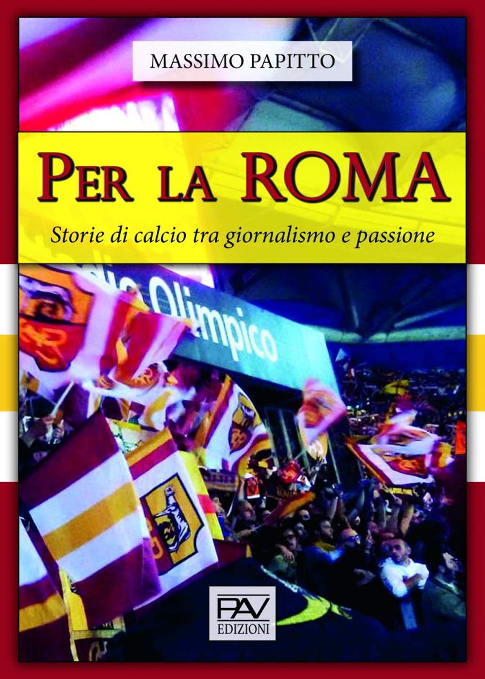 Per La Roma. Storie Di Calcio Tra Giornalismo E Passione - 4