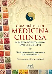Guia Prático de Medicina Chinesa: Para Autoconhecimento, Saúde e Bem-estar