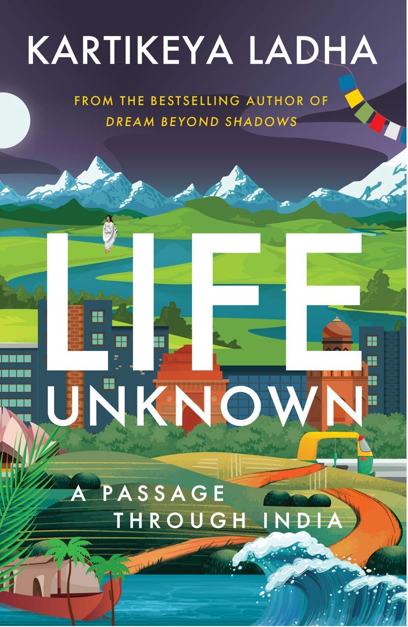 Life Unknown - A Passage Through India Paperback – 16 January 2021