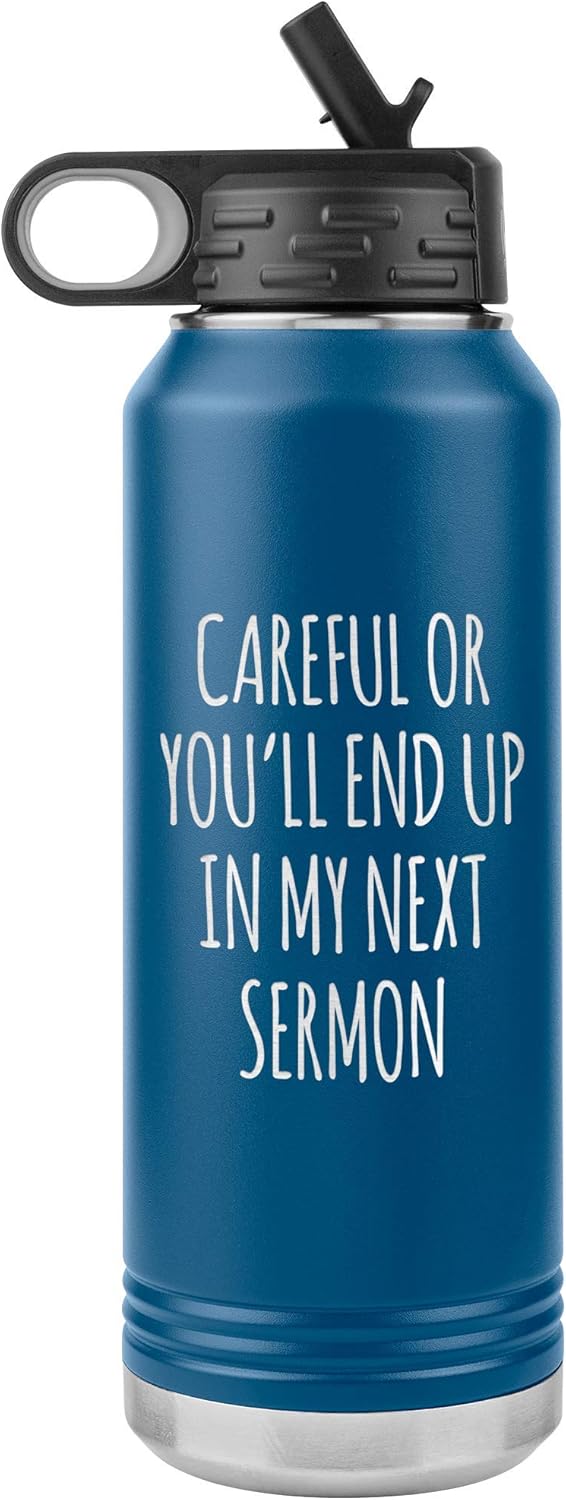 Preacher Gift Careful or You'll End Up in My Sermon Funny Minister Pastor Missionary Insulated Water Bottle 32oz BPA Free