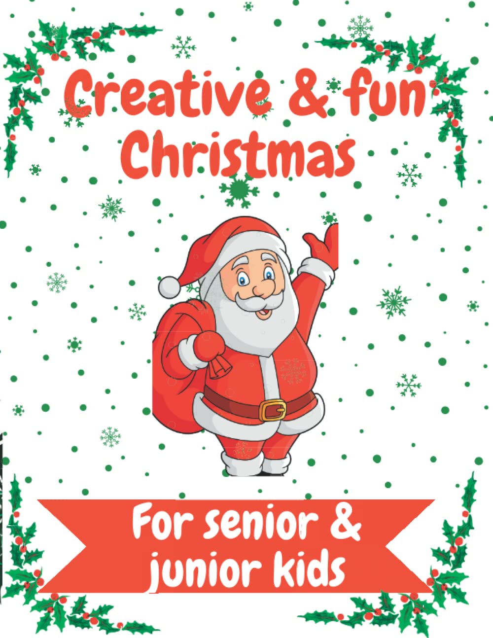 Creative & fun Christmas: Activity and color book for this festive Christmas for both senior and junior kids.