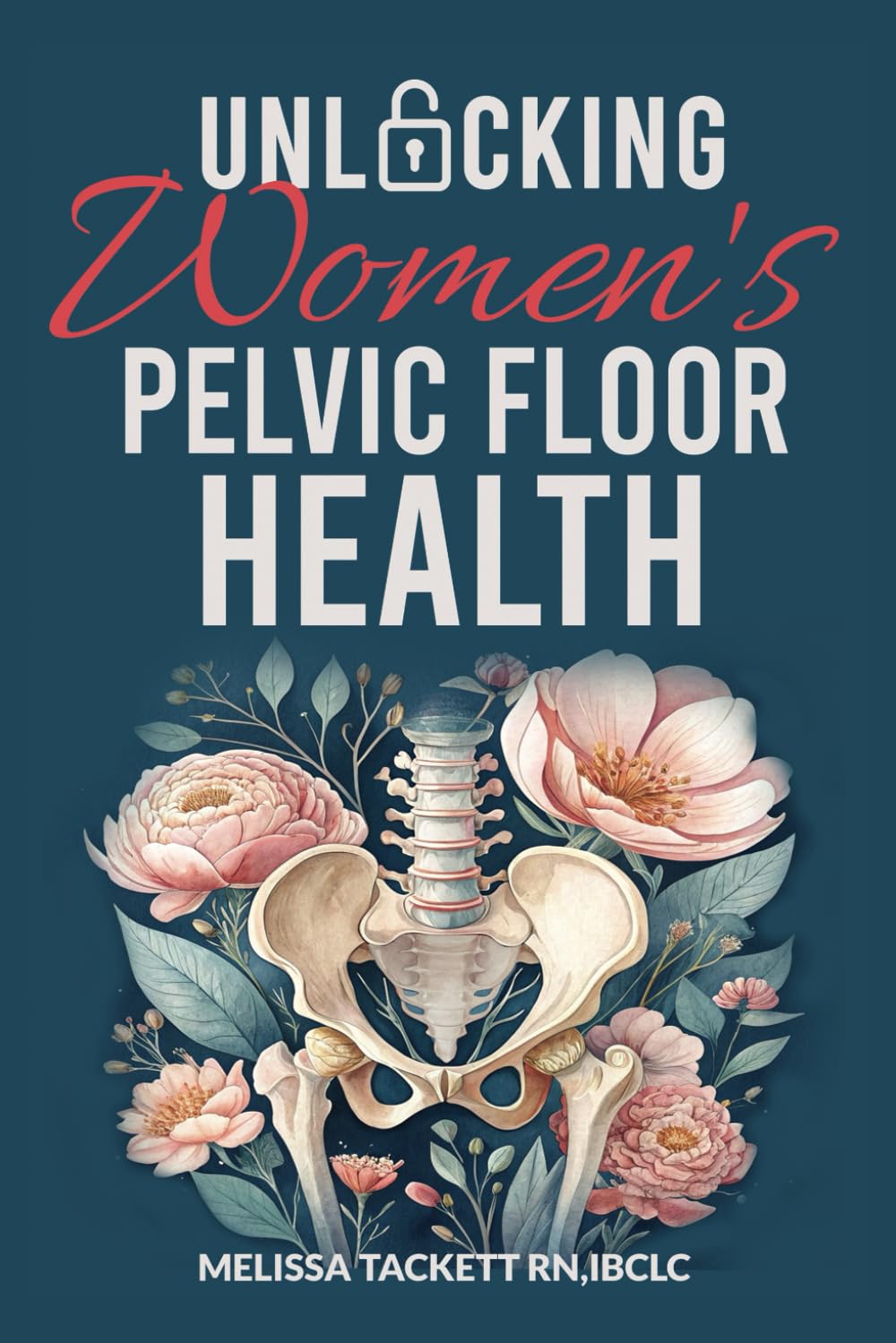 Unlocking Women's Pelvic Floor Health: Empowering Women Through Pain Management, Enhancing Wellness through Preventative Care, and Embracing Strength Training for a Stronger You