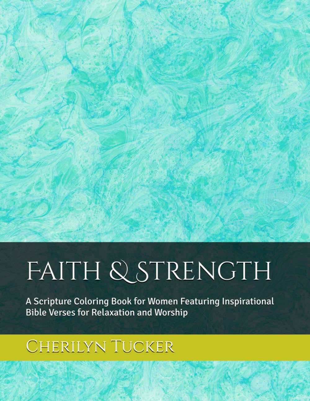 Faith & Strength: A Scripture Coloring Book for Women Featuring Inspirational Bible Verses for Relaxation and Worship