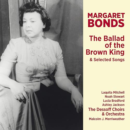 Margaret Bonds: The Ballad of the Brown King & Selected Songs