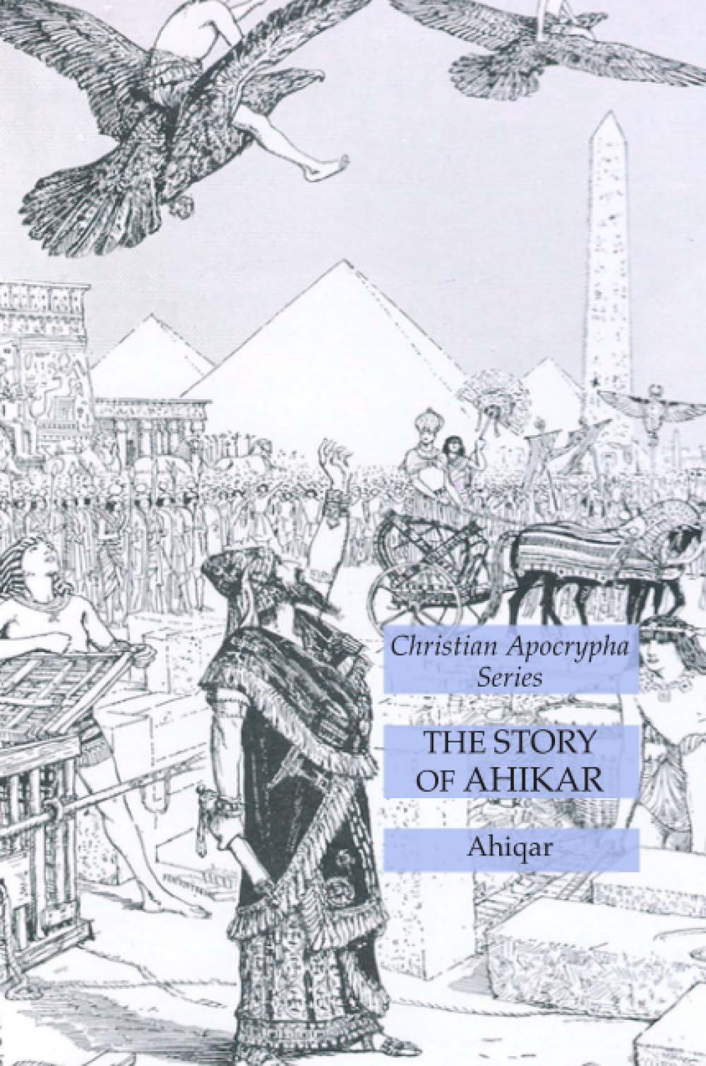 The Story of Ahikar: Christian Apocrypha Series