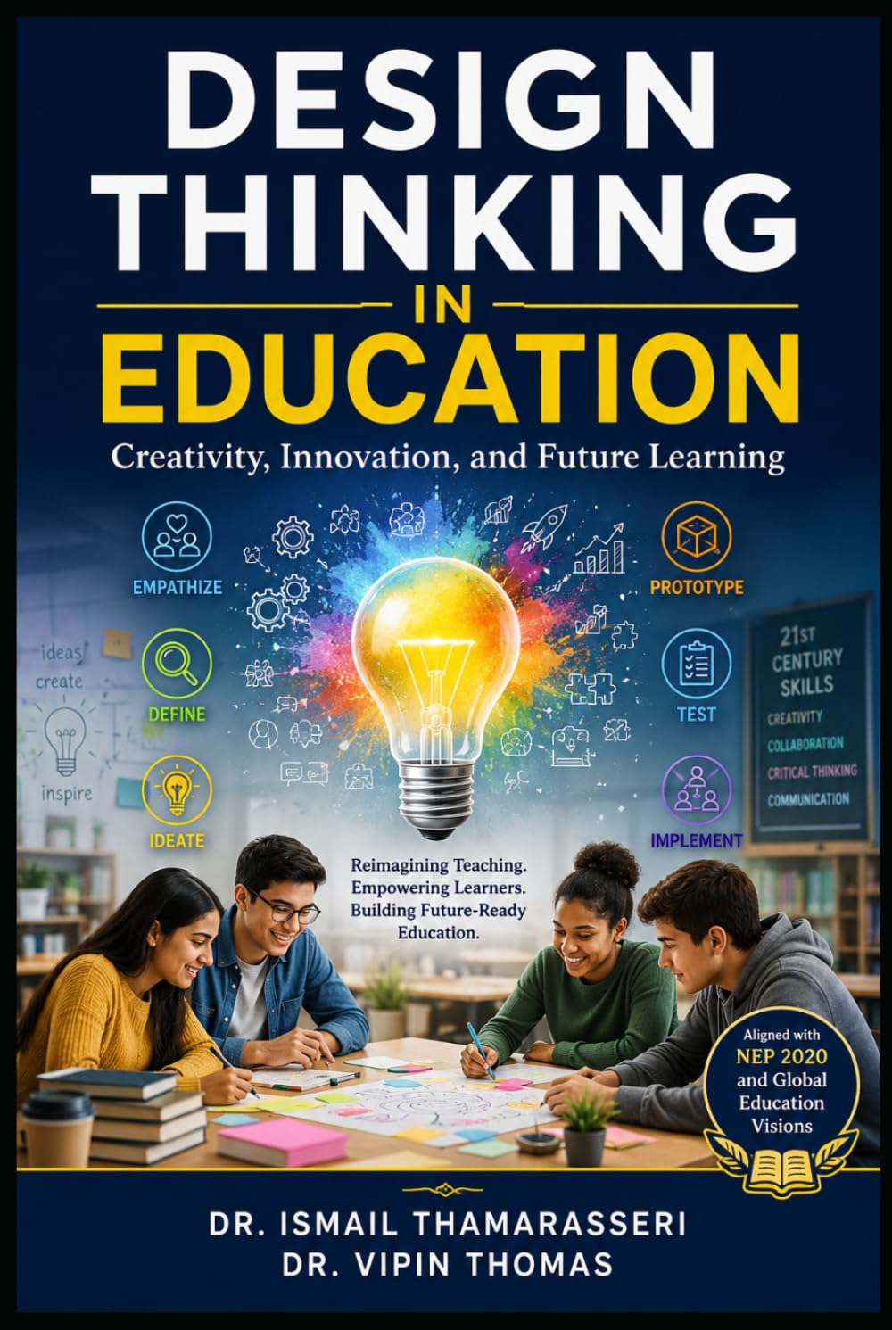 DESIGN THINKING IN EDUCATION: Creativity, Innovation, and Future Learning