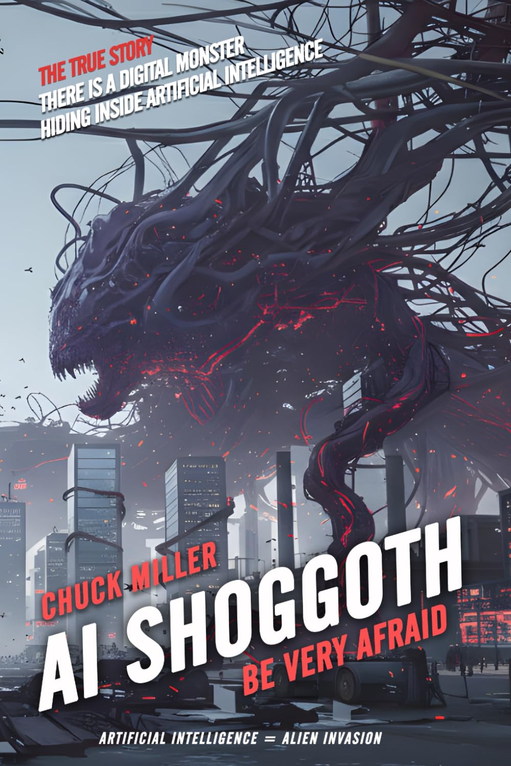 AI Shoggoth: Be Very Afraid: There is a Digital Monster Hiding Inside Artificial Intelligence: The True Story