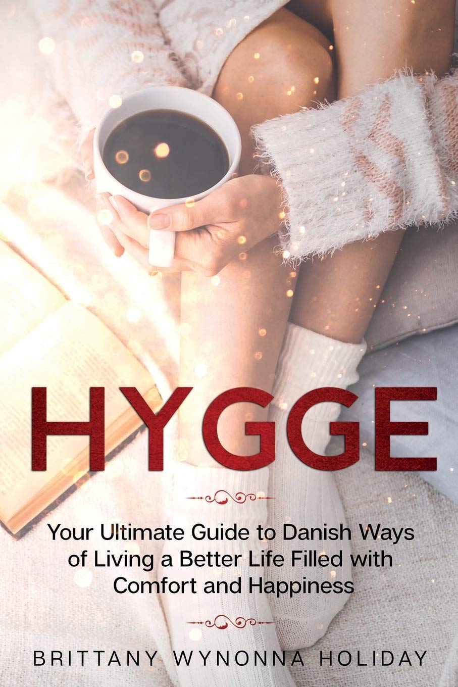 Buy Hygge: Your Ultimate Guide to Danish Ways of Living a Better Life Filled with Comfort and Happiness — BookShops.in