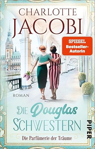 Die Douglas-Schwestern – Die Parfümerie der Träume (Die Parfümerie 3): Roman | Die Familiensaga-Trilogie über die Parfümeriekette Douglas
