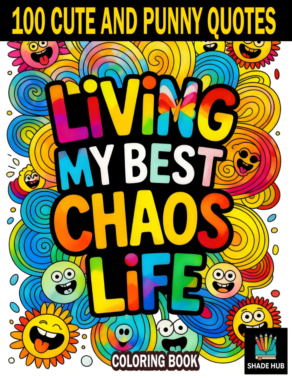 Living My Best Chaos Life: 100 Cute and Punny Quotes for Stress Relief, Relaxation, and Laugh-Out-Loud Fun