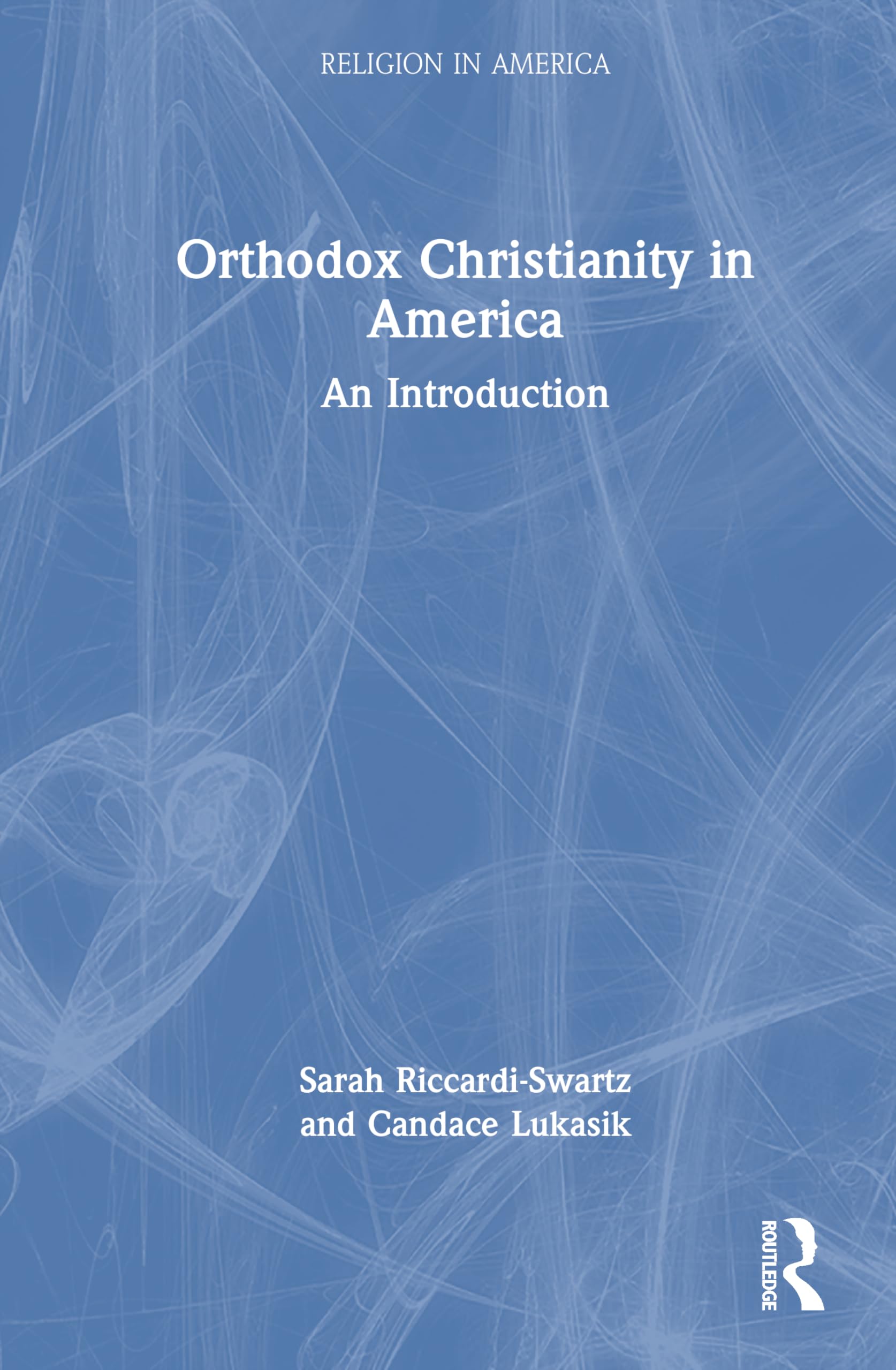 Orthodox Christianity in America: An Introduction (Religion in America)